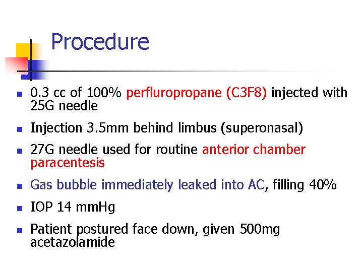 Procedure n 0. 3 cc of 100% perfluropropane (C 3 F 8) injected with