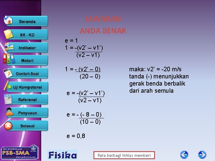 JAWABAN ANDA BENAR e=1 1 = -(v 2’ – v 1’) (v 2 –