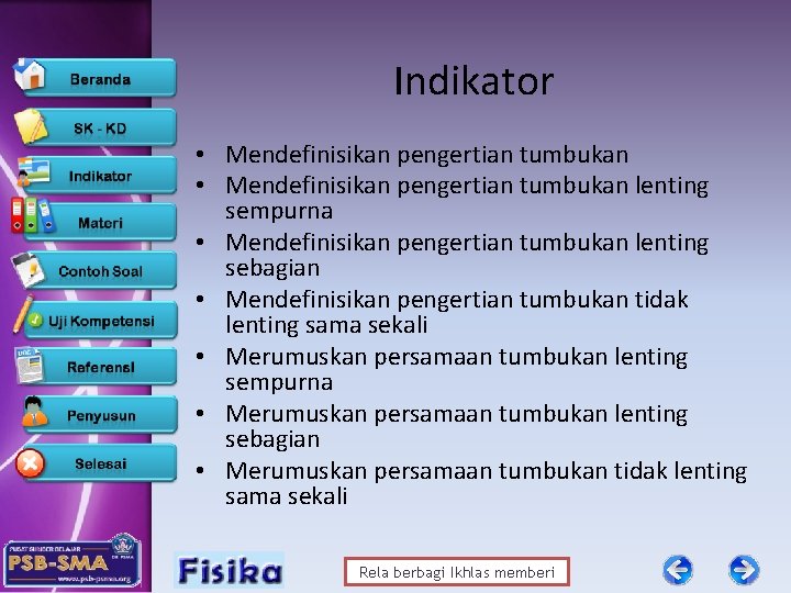 Indikator • Mendefinisikan pengertian tumbukan lenting sempurna • Mendefinisikan pengertian tumbukan lenting sebagian •