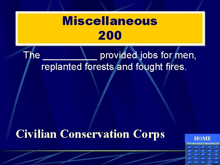 Miscellaneous 200 The _____ provided jobs for men, replanted forests and fought fires. Civilian