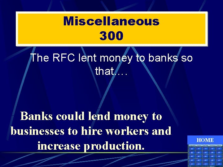 Miscellaneous 300 The RFC lent money to banks so that…. Banks could lend money