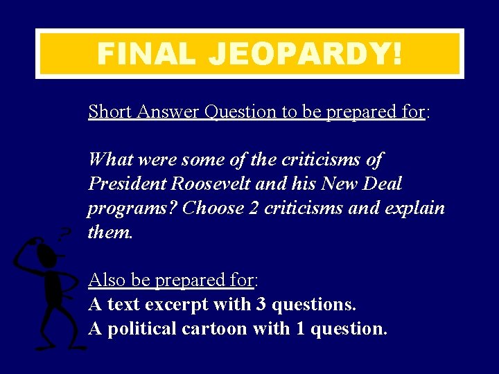 FINAL JEOPARDY! Short Answer Question to be prepared for: What were some of the