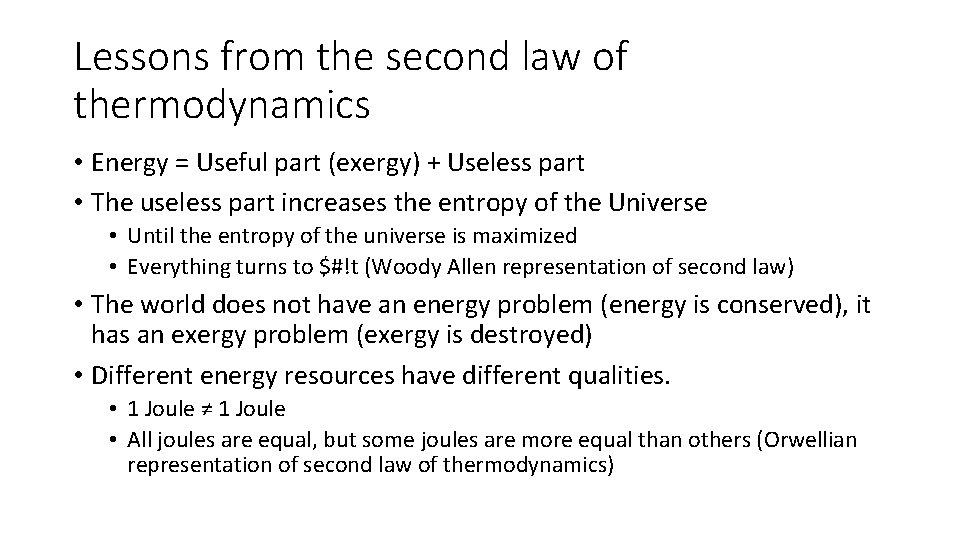 Lessons from the second law of thermodynamics • Energy = Useful part (exergy) +