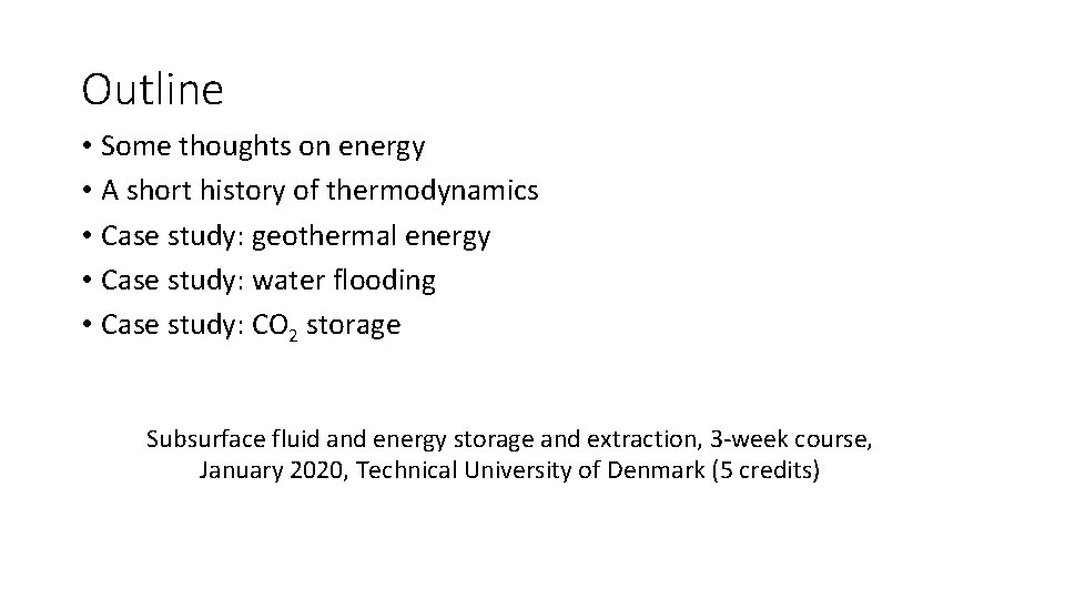 Outline • Some thoughts on energy • A short history of thermodynamics • Case