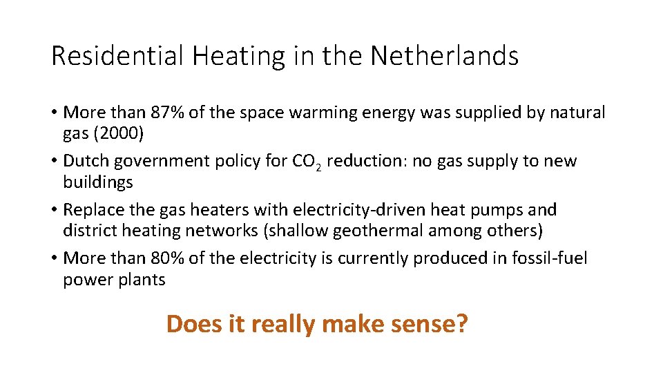 Residential Heating in the Netherlands • More than 87% of the space warming energy
