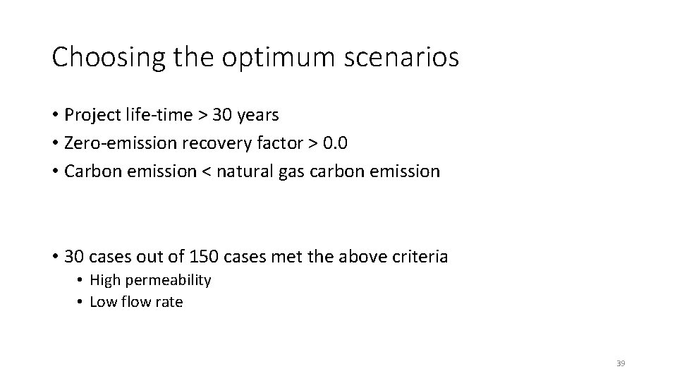 Choosing the optimum scenarios • Project life-time > 30 years • Zero-emission recovery factor