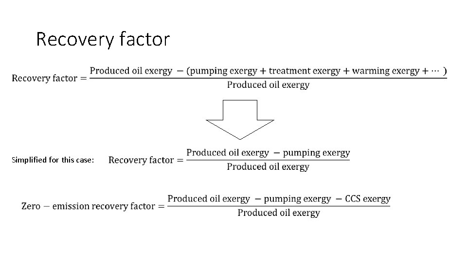 Recovery factor Simplified for this case: 