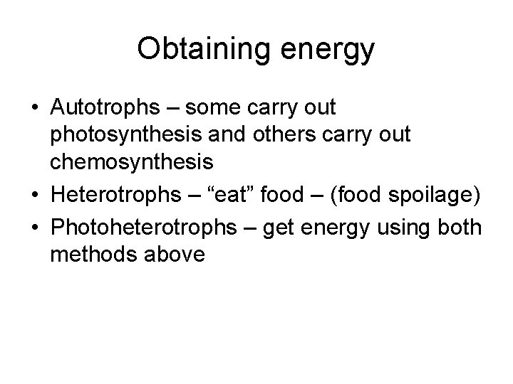 Obtaining energy • Autotrophs – some carry out photosynthesis and others carry out chemosynthesis