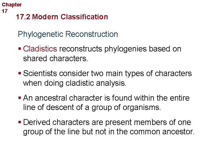 Chapter 17 Organizing Life’s Diversity 17. 2 Modern Classification Phylogenetic Reconstruction § Cladistics reconstructs