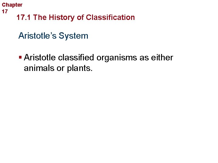 Chapter 17 Organizing Life’s Diversity 17. 1 The History of Classification Aristotle’s System §