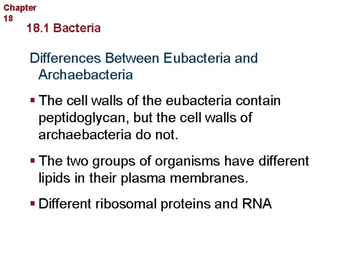 Chapter 18 Bacteria and Viruses 18. 1 Bacteria Differences Between Eubacteria and Archaebacteria §