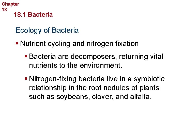 Chapter 18 Bacteria and Viruses 18. 1 Bacteria Ecology of Bacteria § Nutrient cycling