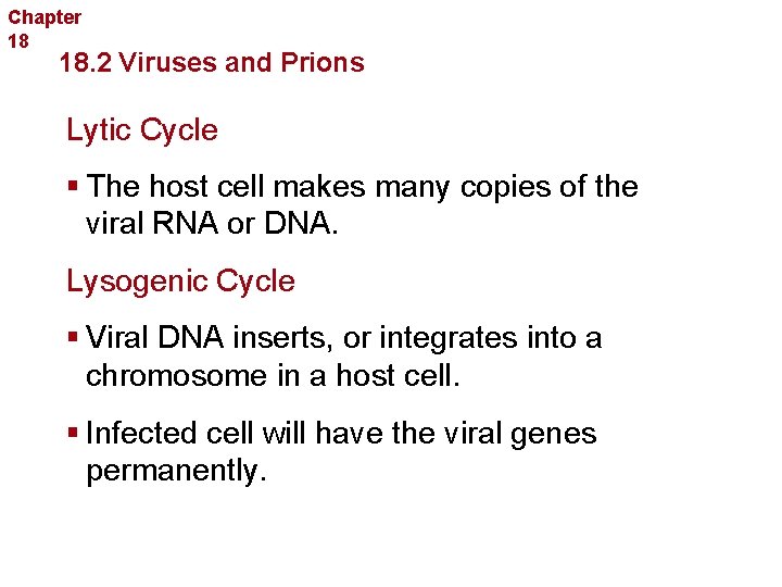 Chapter 18 Bacteria and Viruses 18. 2 Viruses and Prions Lytic Cycle § The
