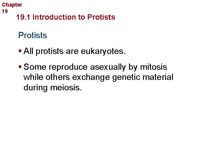 Chapter 19 Protists 19. 1 Introduction to Protists § All protists are eukaryotes. §