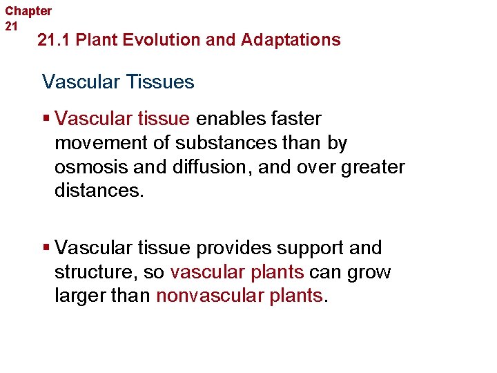 Chapter 21 Introduction to Plants 21. 1 Plant Evolution and Adaptations Vascular Tissues §