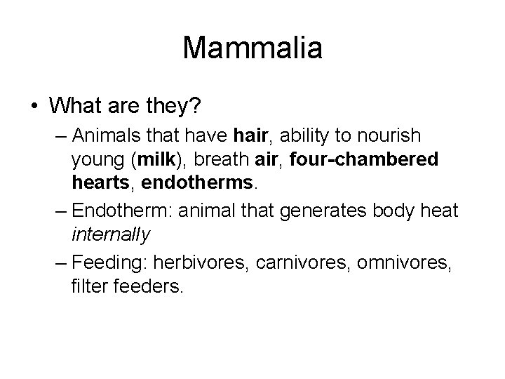 Mammalia • What are they? – Animals that have hair, ability to nourish young