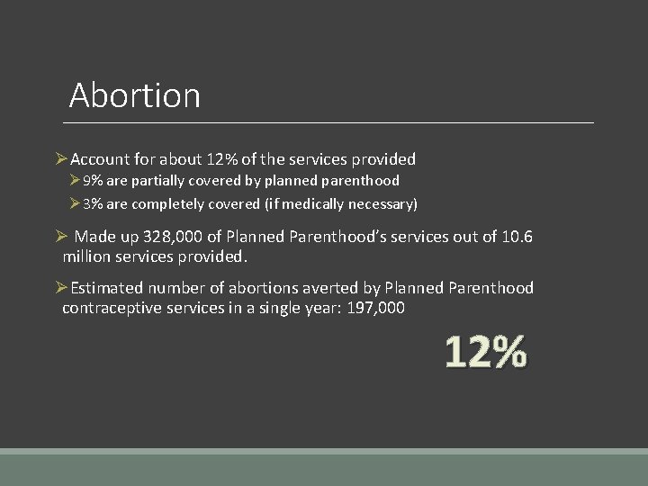 Abortion ØAccount for about 12% of the services provided Ø 9% are partially covered