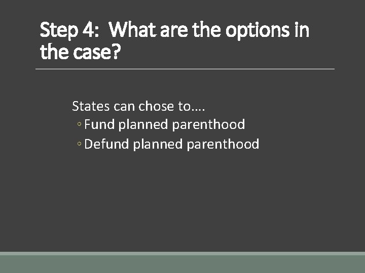 Step 4: What are the options in the case? States can chose to…. ◦