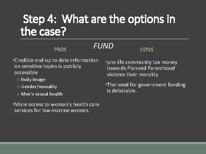 Step 4: What are the options in the case? PROS FUND CONS • Credible