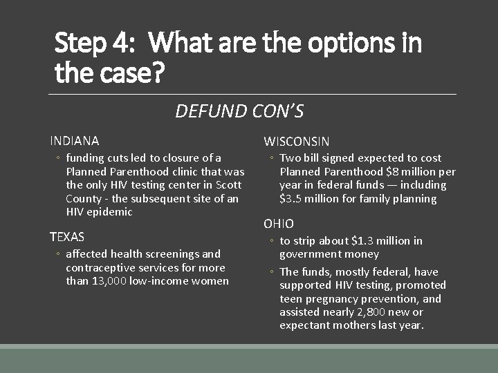 Step 4: What are the options in the case? DEFUND CON’S INDIANA ◦ funding