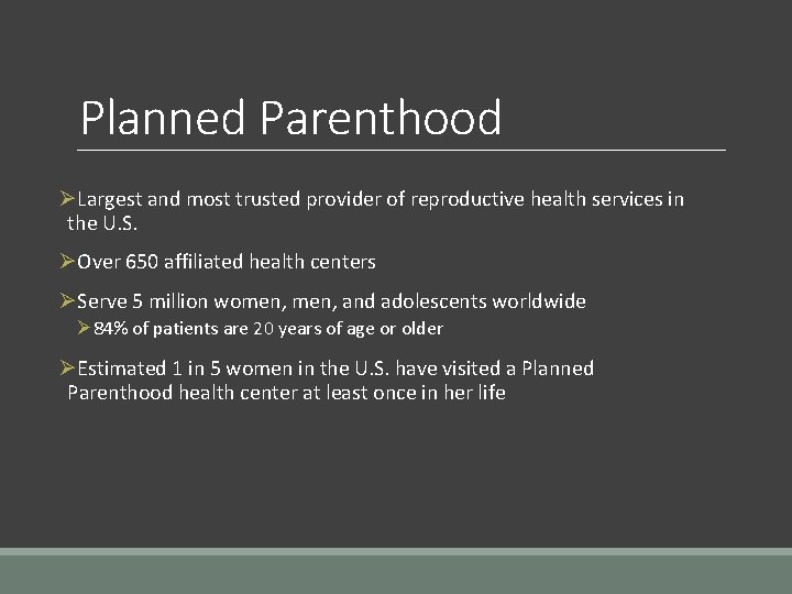 Planned Parenthood ØLargest and most trusted provider of reproductive health services in the U.