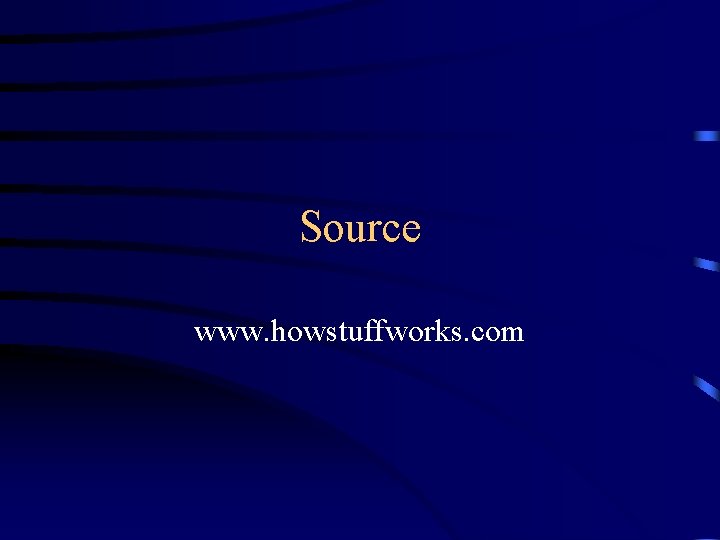 Source www. howstuffworks. com 