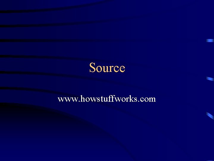 Source www. howstuffworks. com 