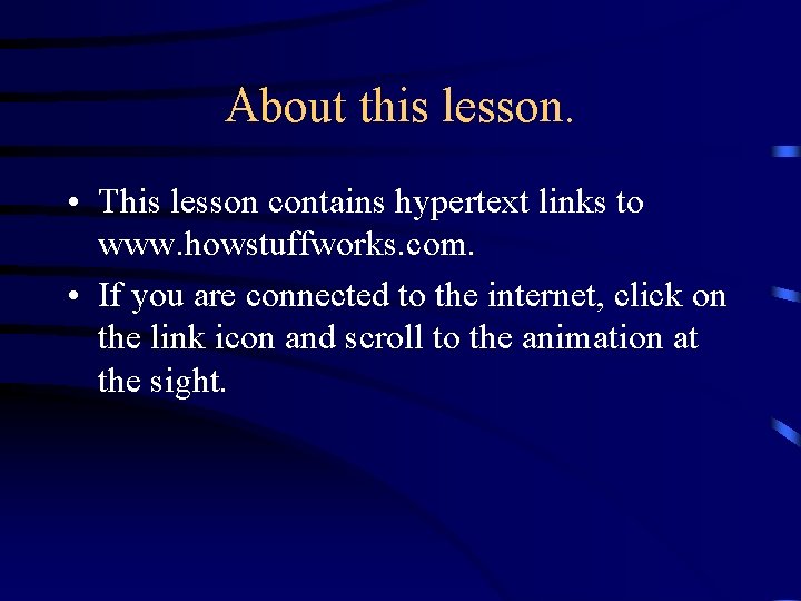 About this lesson. • This lesson contains hypertext links to www. howstuffworks. com. •