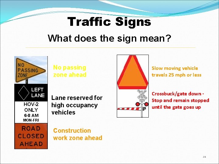 Traffic Signs What does the sign mean? No passing zone ahead LEFT LANE HOV-2