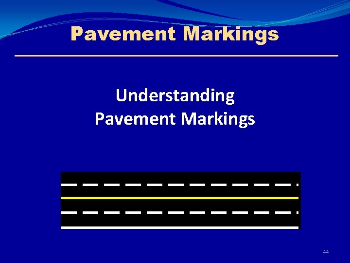 Pavement Markings Understanding Pavement Markings 22 