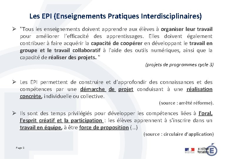 Les EPI (Enseignements Pratiques Interdisciplinaires) Ø "Tous les enseignements doivent apprendre aux élèves à
