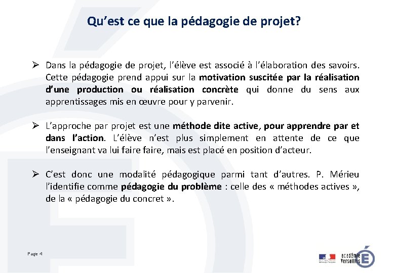 Qu’est ce que la pédagogie de projet? Ø Dans la pédagogie de projet, l’élève