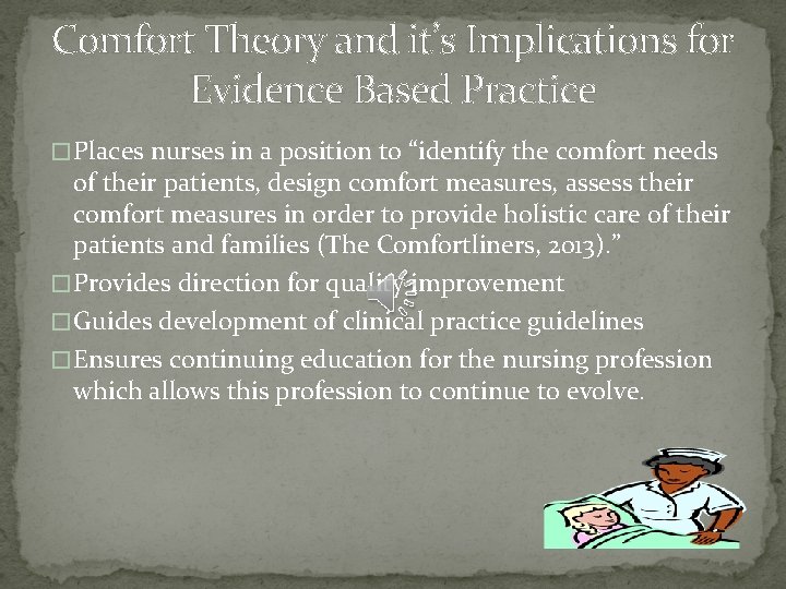 Comfort Theory and it’s Implications for Evidence Based Practice � Places nurses in a