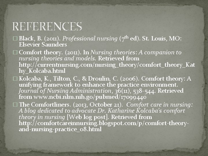 REFERENCES � Black, B. (2011). Professional nursing (7 th ed). St. Louis, MO: Elsevier