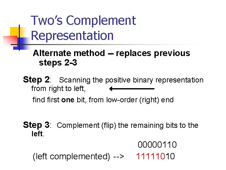 Two’s Complement Representation Alternate method -- replaces previous steps 2 -3 Step 2: Scanning