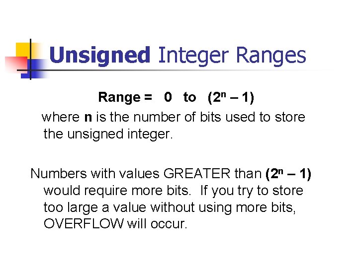 Unsigned Integer Ranges Range = 0 to (2 n – 1) where n is