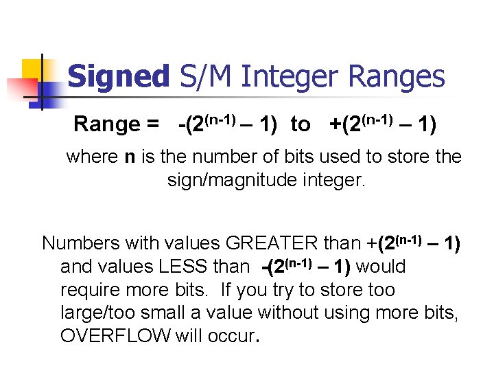 Signed S/M Integer Ranges Range = -(2(n-1) – 1) to +(2(n-1) – 1) where