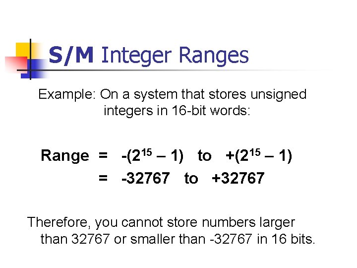 S/M Integer Ranges Example: On a system that stores unsigned integers in 16 -bit