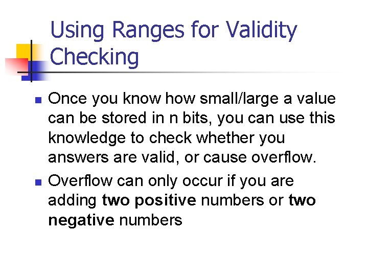 Using Ranges for Validity Checking n n Once you know how small/large a value