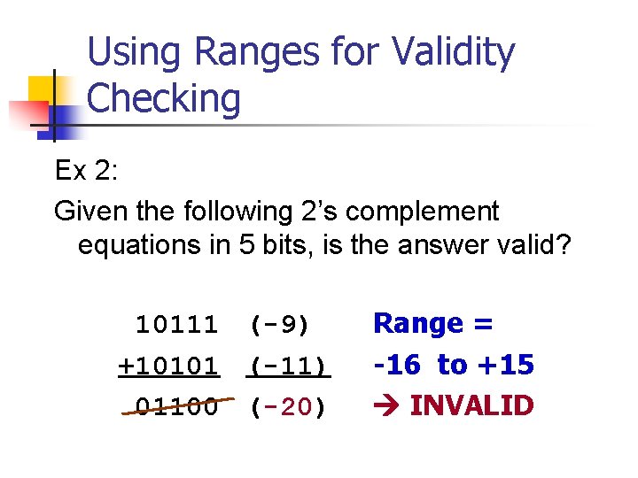 Using Ranges for Validity Checking Ex 2: Given the following 2’s complement equations in