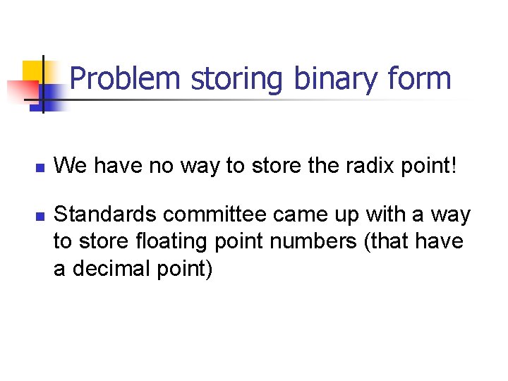 Problem storing binary form n n We have no way to store the radix
