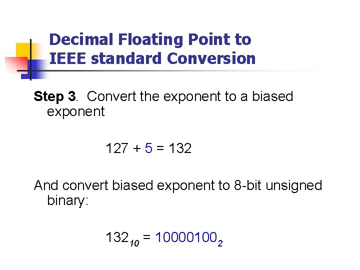 Decimal Floating Point to IEEE standard Conversion Step 3. Convert the exponent to a