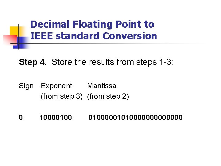 Decimal Floating Point to IEEE standard Conversion Step 4. Store the results from steps