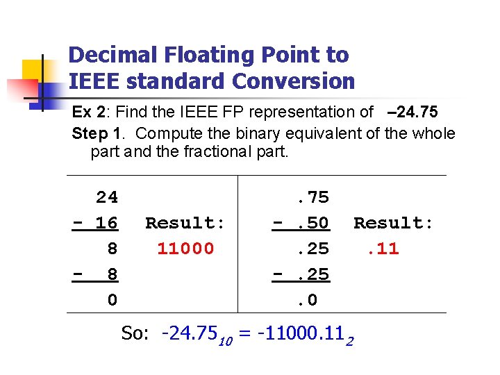 Decimal Floating Point to IEEE standard Conversion Ex 2: Find the IEEE FP representation