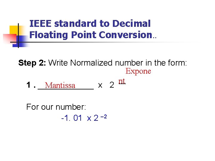 IEEE standard to Decimal Floating Point Conversion. . Step 2: Write Normalized number in