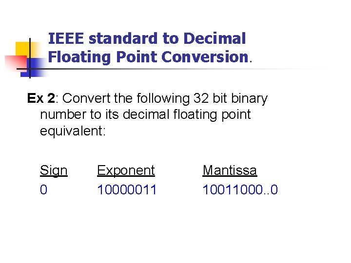 IEEE standard to Decimal Floating Point Conversion. Ex 2: Convert the following 32 bit