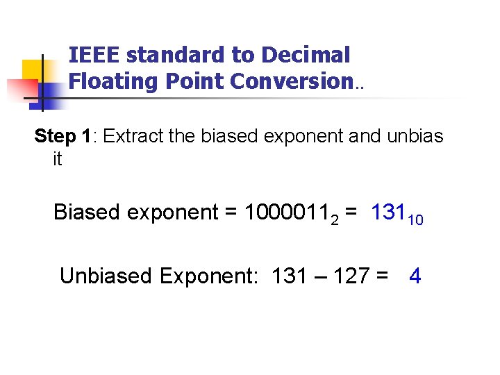 IEEE standard to Decimal Floating Point Conversion. . Step 1: Extract the biased exponent