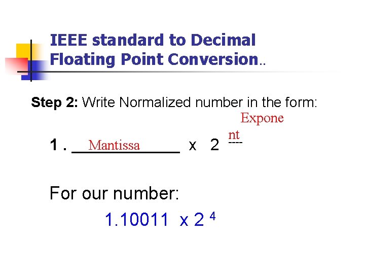 IEEE standard to Decimal Floating Point Conversion. . Step 2: Write Normalized number in