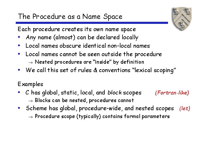 The Procedure as a Name Space Each procedure creates its own name space •