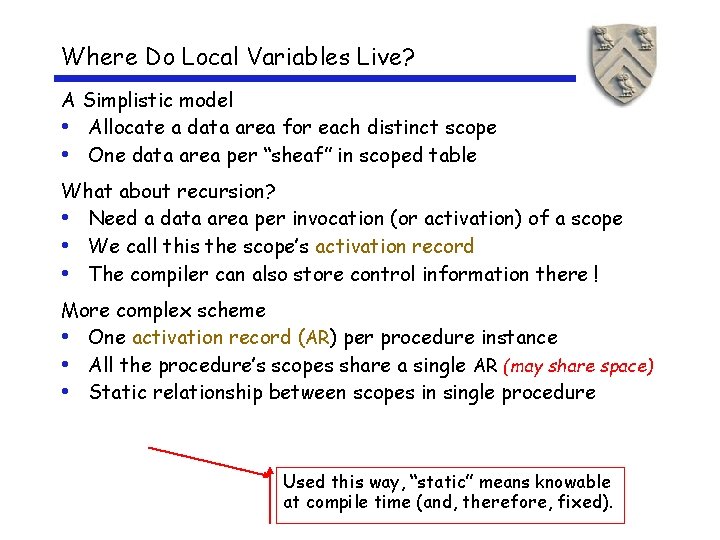 Where Do Local Variables Live? A Simplistic model • Allocate a data area for